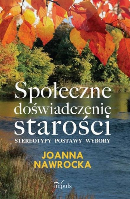 ebooki: Społeczne doświadczenie starości: stereotypy, postawy, wybory &ndash; ebook