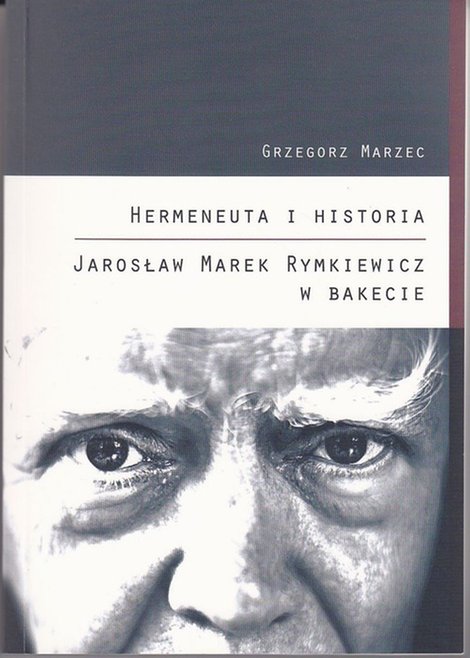 ebooki: Hermeneuta i historia Jarosław Marek Rymkiewicz w Bakecie &ndash; ebook