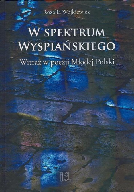 ebooki: W spektrum Wyspiańskiego: Witraż w poezji Młodej Polski &ndash; ebook