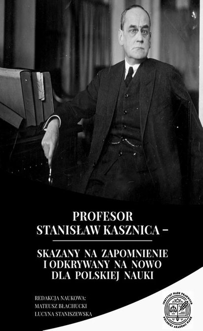 ebooki: Profesor Stanisław Kasznica - skazany na zapomnienie i odkrywany na nowo dla polskiej nauki &ndash; ebook