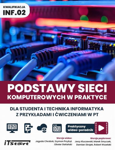 ebooki: Podstawy sieci komputerowych w praktyce dla studentai technika informatyka z przykładami i ćwiczeniami w PT. Praktyczny videoporadnik &ndash; ebook