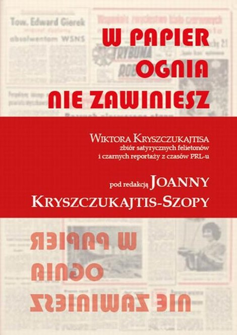 ebooki: W papier ognia nie zawiniesz. WIKTORA KRYSZCZUKAJTISA zbi&oacute;r satyrycznych felieton&oacute;w i czarnych reportaży z czas&oacute;w PRL-u &ndash; ebook