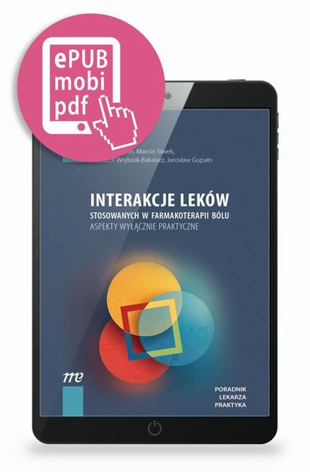 ebooki: Interakcje lek&oacute;w stosowanych w farmakoterapii b&oacute;lu aspekty wyłącznie praktyczne &ndash; ebook