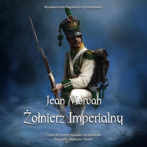 audiobooki: Żołnierz imperialny 1800-1814. Tom 1 &ndash; audiobook