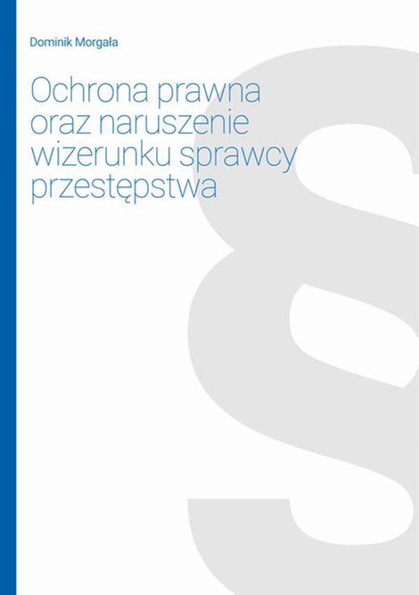 ebooki: Ochrona prawna oraz naruszenie wizerunku sprawcy przestępstwa – ebook