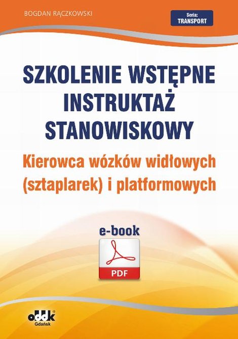 ebooki: Szkolenie wstępne Instruktaż stanowiskowy Kierowca w&oacute;zk&oacute;w widłowych (sztaplarek) i platformowych &ndash; ebook