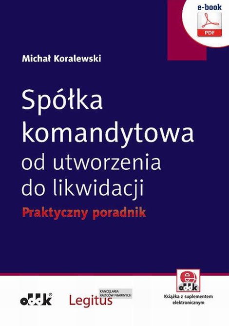ebooki: Sp&oacute;łka komandytowa od utworzenia do likwidacji. Praktyczny poradnik (e-book z suplementem elektronicznym) &ndash; ebook