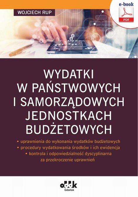 ebooki: Wydatki w państwowych i samorządowych jednostkach budżetowych - uprawnienia do wykonania wydatk&oacute;w budżetowych - procedury wydatkowania środk&oacute;w i ich ewidencja - kontrola i odpowiedzialność dyscyplinarna za przekroczenie uprawnień (e-b &ndash; ebook