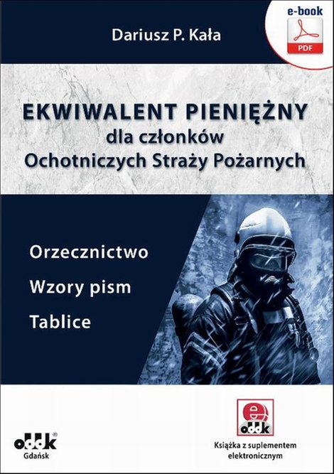 ebooki: Ekwiwalent pieniężny dla członk&oacute;w Ochotniczych Straży Pożarnych. Orzecznictwo, wzory pism, tablice (e-book z suplementem elektronicznym) &ndash; ebook