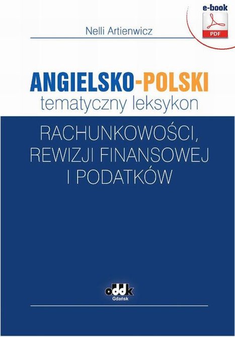 ebooki: Angielsko-polski tematyczny leksykon rachunkowości, rewizji finansowej i podatk&oacute;w &ndash; ebook