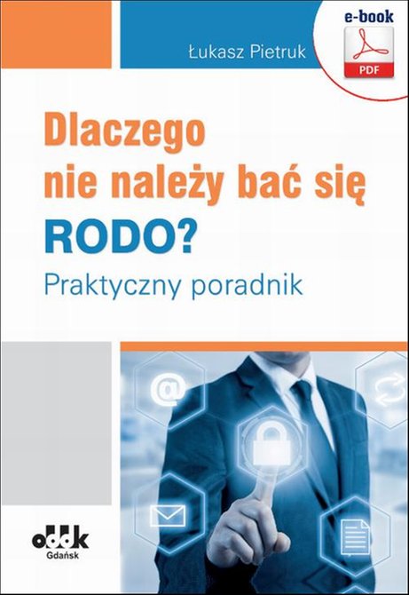 ebooki: Dlaczego nie należy bać się RODO? Praktyczny poradnik &ndash; ebook