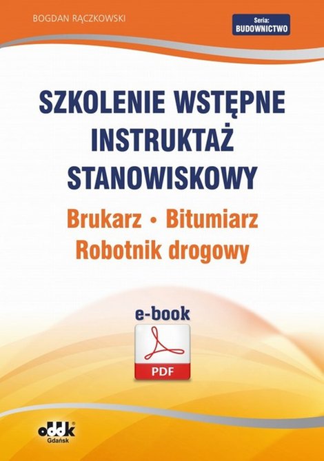ebooki: Szkolenie wstępne Instruktaż stanowiskowy Brukarz. Bitumiarz. Robotnik drogowy &ndash; ebook