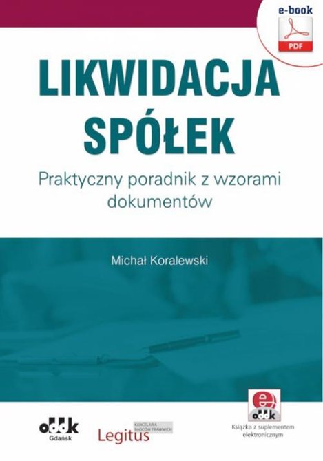ebooki: Likwidacja sp&oacute;łek. Praktyczny poradnik z wzorami dokument&oacute;w (e-book z suplementem elektronicznym) &ndash; ebook