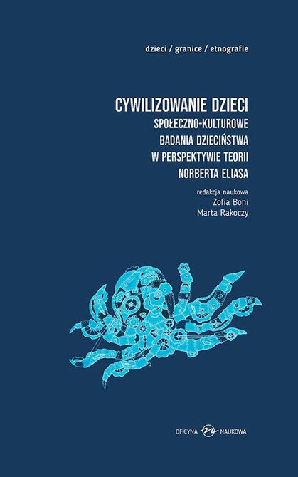 ebooki: Cywilizowanie dzieci? Społeczno-kulturowe badania dzieciństwa w perspektywie teorii Norberta Eliasa &ndash; ebook