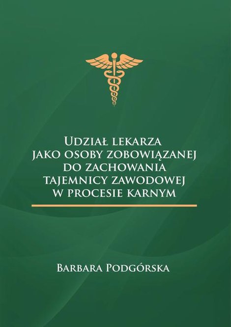ebooki: Udział lekarza jako osoby zobowiązanej do zachowania tajemnicy zawodowej w procesie karnym – ebook