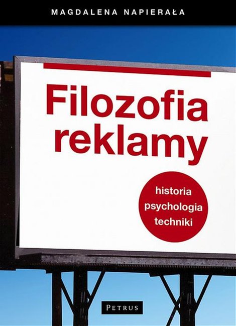 ebooki: Filozofia Reklamy. Historia, psychologia, techniki: Historia Psychologia Techniki &ndash; ebook