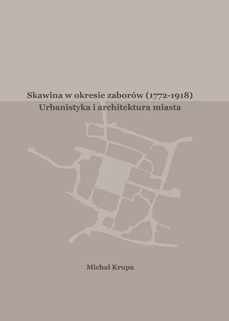 ebooki: Skawina w okresie zabor&oacute;w (1772-1918). Urbanistyka i artchitektura miasta &ndash; ebook