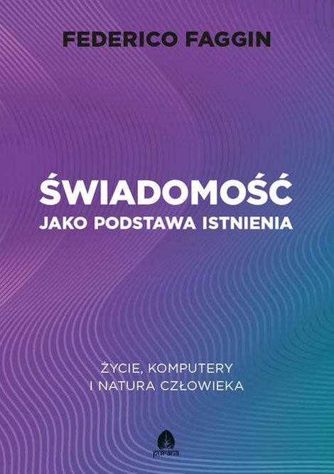 ebooki: Świadomość jako podstawa istnienia Życie, komputery i natura człowieka &ndash; ebook
