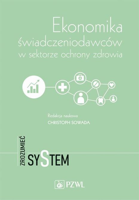 ebooki: Ekonomika świadczeniodawc&oacute;w w sektorze ochrony zdrowia: Zrozumieć system &ndash; ebook