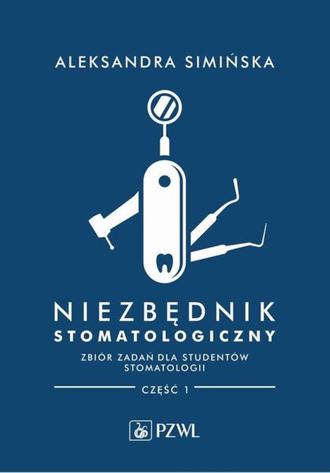 ebooki: Niezbędnik stomatologiczny. Zbiór zadań dla studentów stomatologii. Część 1 – ebook
