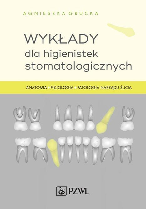 ebooki: Wykłady dla higienistek stomatologicznych: Anatomia, fizjologia, patologia narządu żucia &ndash; ebook