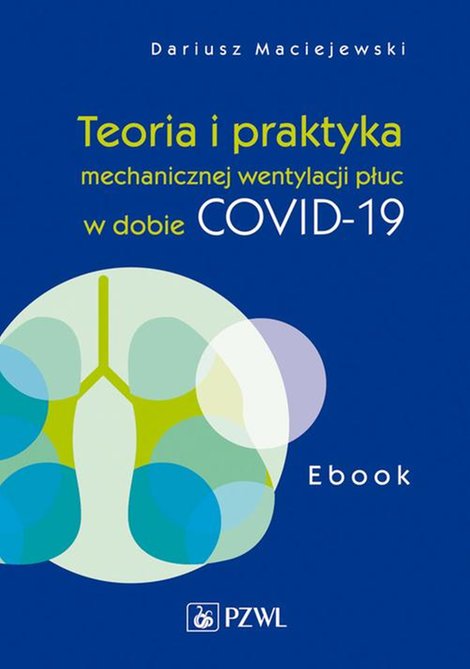 ebooki: Teoria i praktyka mechanicznej wentylacji płuc w dobie COVID-19. Ebook &ndash; ebook