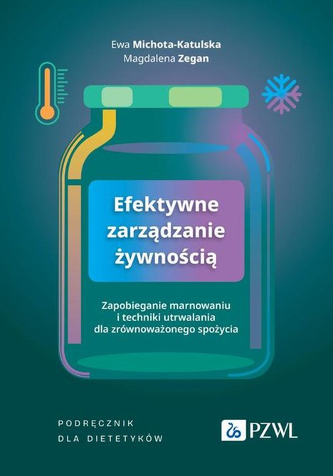 ebooki: Efektywne zarządzanie żywnością Zapobieganie marnowaniu i techniki utrwalania dla zr&oacute;wnoważonego spożycia. Podręcznik dla dietetyk&oacute;w &ndash; ebook