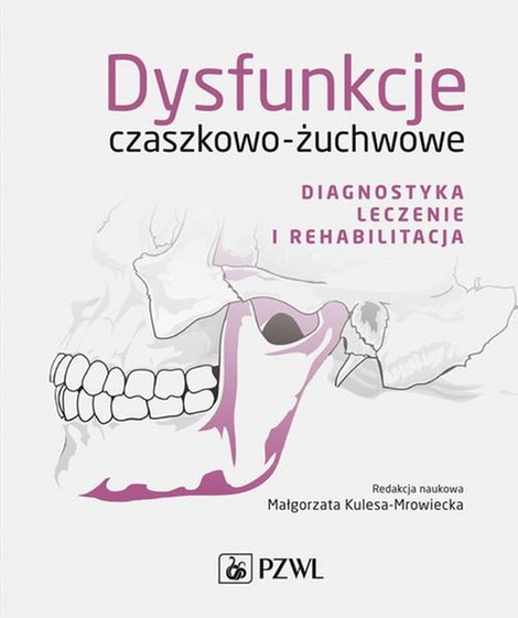 ebooki: Dysfunkcje czaszkowo-żuchwowe. Diagnostyka, leczenie i rehabilitacja &ndash; ebook