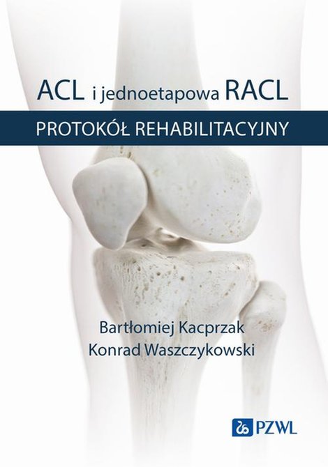 ebooki: ACL i jednoetapowa RACL. Protok&oacute;ł rehabilitacyjny BK21 &ndash; ebook
