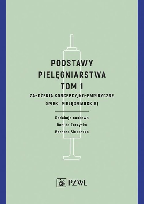ebooki: Podstawy pielęgniarstwa. Tom 1: Założenia koncepcyjno-empiryczne opieki pielęgniarskiej &ndash; ebook