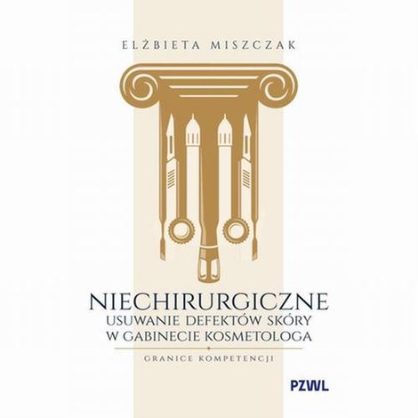 ebooki: Niechirurgiczne usuwanie defekt&oacute;w sk&oacute;ry w gabinecie kosmetologa - granice kompetencji &ndash; ebook