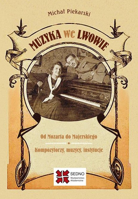 ebooki: Muzyka we Lwowie: Od Mozarta do Majerskiego Kompozytorzy muzycy instytucje &ndash; ebook
