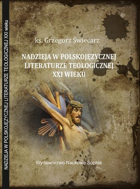 ebooki: Zagadnienie nadziei w polskojęzycznej literaturze teologicznej XXI wieku &ndash; ebook