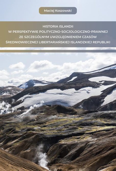 ebooki: Historia Islandii w perspektywie polityczno-socjologiczno-prawnej ze szczeg&oacute;lnym uwzględnieniem czas&oacute;w średniowiecznej libertariańskiej islandzkiej Republiki &ndash; ebook