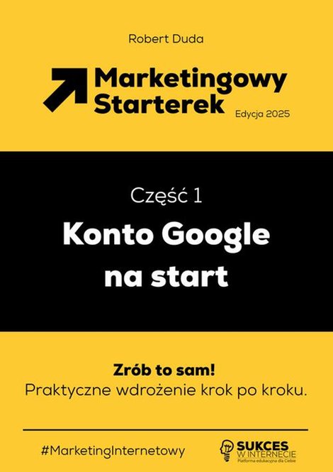 ebooki: Marketingowy Starterek. Edycja 2025. Część 1. Konto Google na start &ndash; ebook