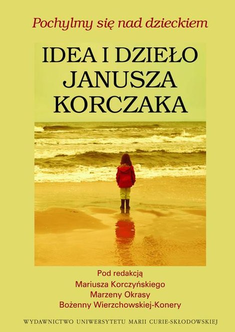 ebooki: Pochylmy się nad dzieckiem, Idea i dzieło Janusza Korczaka – ebook