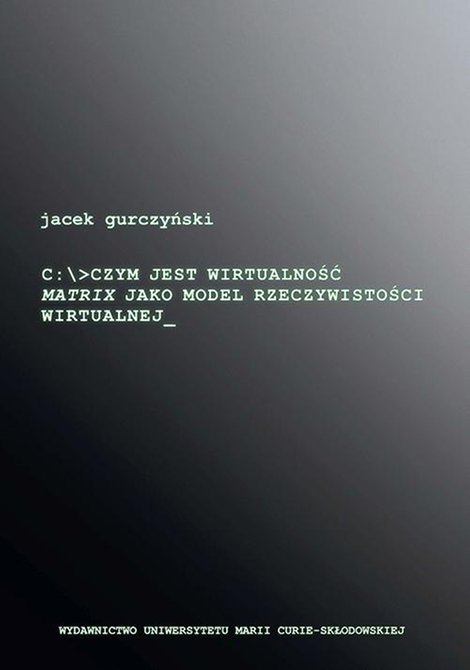 ebooki: Czym jest wirtualność. Matrix jako model rzeczywistości wirtualnej &ndash; ebook