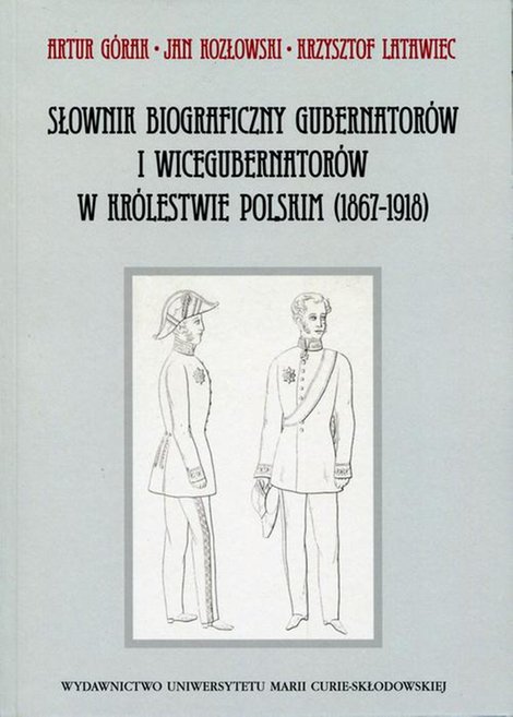 ebooki: Słownik biograficzny gubernator&oacute;w i wicegubernator&oacute;w w Kr&oacute;lestwie Polskim (1867-1918) &ndash; ebook