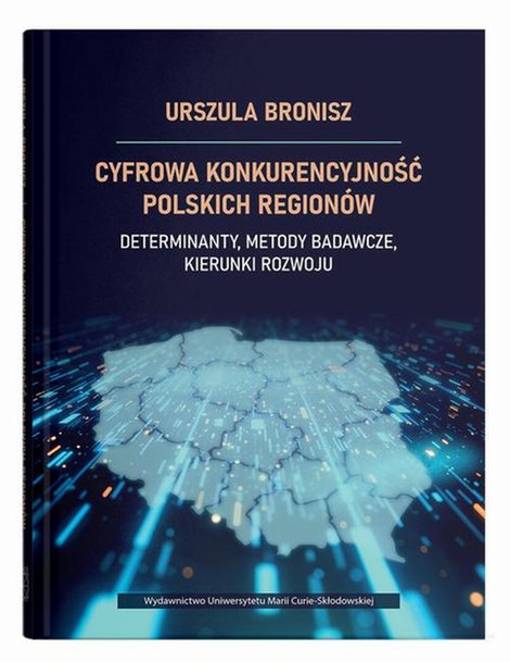 ebooki: Cyfrowa konkurencyjność polskich region&oacute;w. Determinanty, metody badawcze, kierunki rozwoju &ndash; ebook