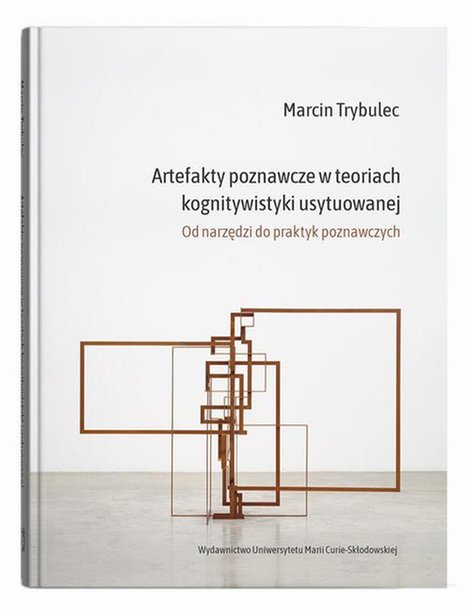 ebooki: Artefakty poznawcze w teoriach kognitywistyki usytuowanej. Od narzędzi do praktyk poznawczych &ndash; ebook