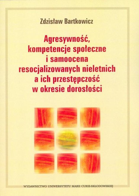 ebooki: Agresywność, kompetencje społeczne i samoocena resocjalizowanych nieletnich a ich przestępczość w okresie dorosłości &ndash; ebook