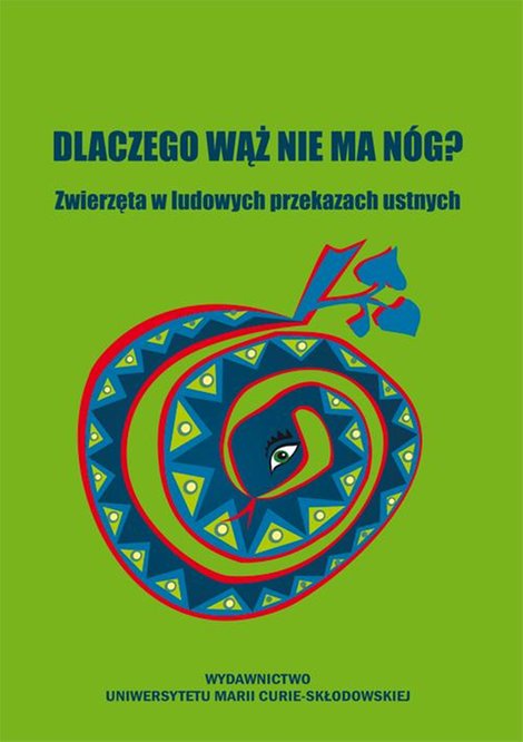 ebooki: Dlaczego wąż nie ma n&oacute;g? Zwierzęta w ludowych przekazach ustnych &ndash; ebook