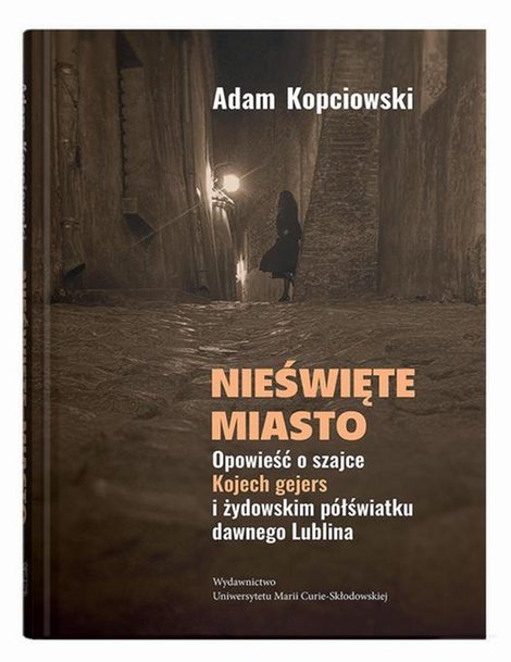 ebooki: Nieświęte miasto. Opowieść o szajce Kojech gejers i żydowskim półświatku dawnego Lublina – ebook