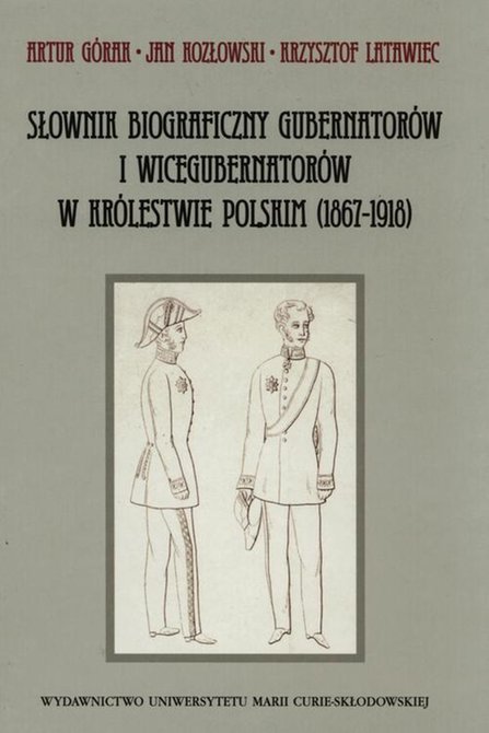 ebooki: Słownik biograficzny gubernator&oacute;w i wicegubernator&oacute;w w Kr&oacute;lestwie Polskim (1867-1918) &ndash; ebook