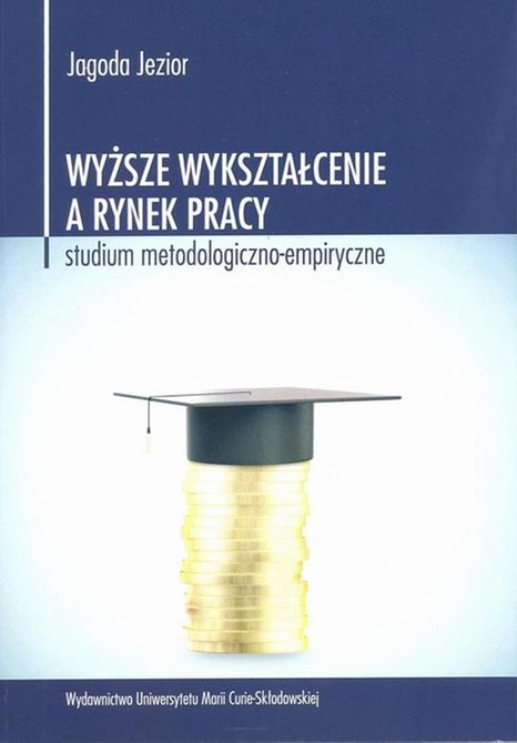 ebooki: Wyższe wykształcenie a rynek pracy: Studium metodologiczno-empiryczne &ndash; ebook
