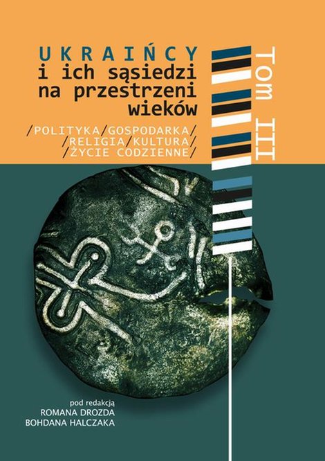 ebooki: Ukraińcy i ich sąsiedzi na przestrzeni wiek&oacute;w t. III: Polityka, gospodarka, religia, kultura i życie codzienne &ndash; ebook