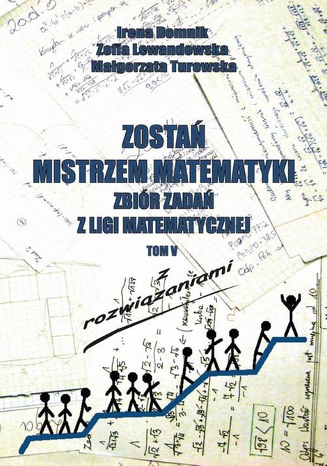 ebooki: Zostań mistrzem matematyki t. 5: Zbi&oacute;r zadań z Ligii Matematycznej z rozwiązaniami &ndash; ebook