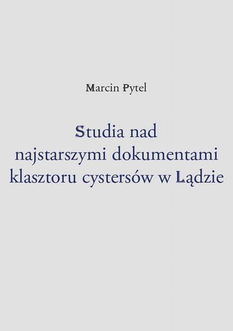 ebooki: Studia nad najstarszymi dokumentami klasztoru cysters&oacute;w w Lądzie &ndash; ebook