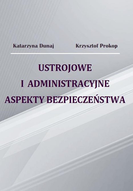ebooki: Ustrojowe i administracyjne aspekty bezpieczeństwa &ndash; ebook