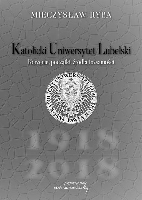 ebooki: Katolicki Uniwersytet Lubelski: Korzenie, początki, źródła tożsamości – ebook